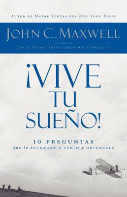 ¡Vive Tu Sueño! : 10 Preguntas Que te Qyudaran a Verlo y Obtenerlo