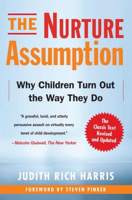 The Nurture Assumption : Why Children Turn Out the Way They Do, Revised and Updated