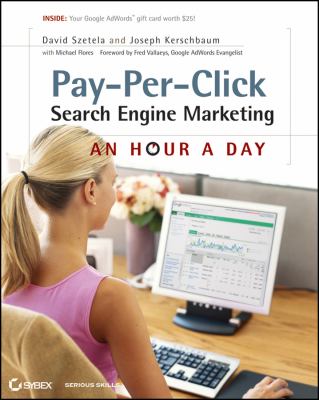 Pay-Per-Click Search Engine Marketing : An Hour a Day