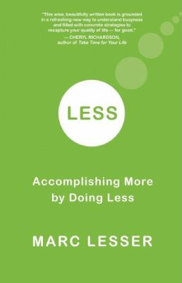 Less : Accomplishing More by Doing Less