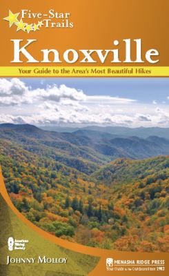 Five-Star Trails: Knoxville : Your Guide to the Area's Most Beautiful Hikes