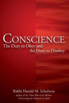 Conscience : The Duty to Obey and the Duty to Disobey