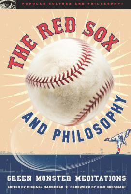 The Red Sox and Philosophy : Green Monster Meditations