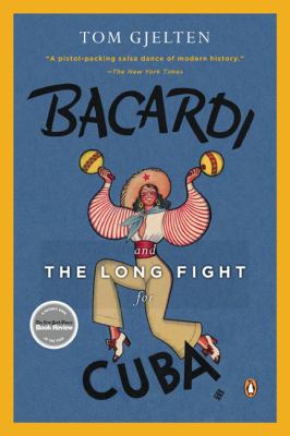 Bacardi and the Long Fight for Cuba : The Biography of a Cause