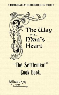 Settlement Cook Book : The Way to a Man's Heart