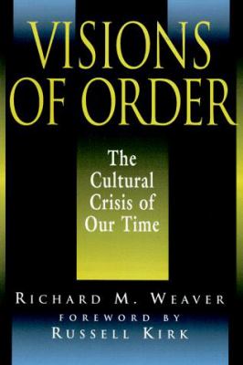 Visions of Order : The Cultural Crisis of Our Time