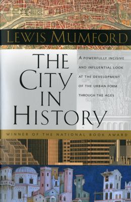 The City in History : Its Origins, Its Transformations, and Its Prospects