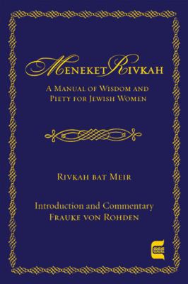 Meneket Rivkah : A Manual of Wisdom and Piety for Jewish Women