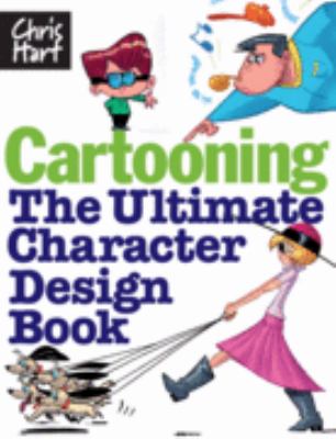 Cartooning : The Ultimate Character Design Book