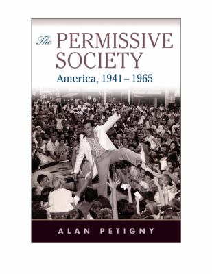 The Permissive Society : America, 1941-1965